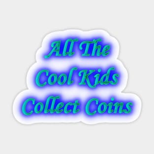 All the Cool Kids Collect Coins Sticker